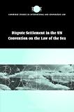Dispute Settlement in the UN Convention on the Law of the Sea (Cambridge Studies in International and Comparative Law)