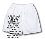 White Boxer Short with A true man does not need to romance a different girl every night, a true man romances the same girl for the rest of her life.