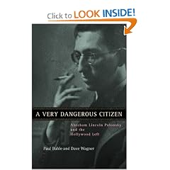 A Very Dangerous Citizen: Abraham Lincoln Polonsky and the Hollywood Left