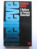 I believe in Satan's downfall