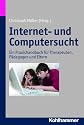 Internet- und Computersucht; Ein Praxishandbuch f&uuml;r Therapeuten, P&auml;dagogen und Eltern