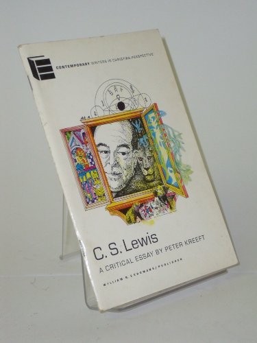 C.S. Lewis - A Critical Essay by Peter Kreeft (Contemporary Writers in Christian Perspective)
