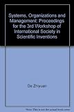 Systems, organizations and management : proceedings for the 3rd Workshop of International Society in Scientific Inventions, Beijing, P. R. China, 22-24 October, 2009