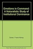 Emotions in command : a naturalistic study of institutional dominance