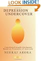 Depression Undercover: A non-clinical self-care guide to beat depression/ Based on Principles of Ayurveda