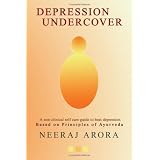 Depression Undercover: A non-clinical self-care guide to beat depression/ Based on Principles of Ayurvedaby Neeraj Kumar