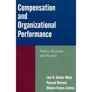 Compensation and Organizational Performance: Theory, Research, and Practice