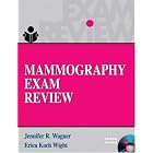 Mammography Exam Review by Jennifer R. Wagner and Erica Koch Wight