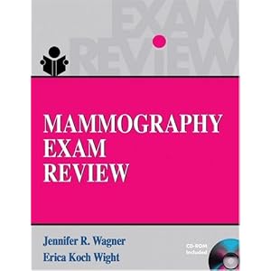 Mammography Exam Review by Jennifer R. Wagner and Erica Koch Wight