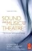 Sound and Music for the Theatre, Third Edition: The Art & Technique of Design