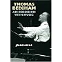 Thomas Beecham: An Obsession with Music