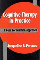 Cognitive Therapy in Practice: A Case Formulation Approach