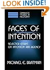 Faces of Intention: Selected Essays on Intention and Agency (Cambridge Studies in Philosophy)