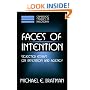 Faces of Intention: Selected Essays on Intention and Agency (Cambridge Studies in Philosophy)
