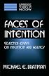 Faces of Intention: Selected Essays on Intention and Agency (Cambridge Studies in Philosophy)