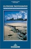 Outdoor Photography: Landscape, Action and Wildlife Photography for the Outdoor Enthusiast (Cicerone Techniques)