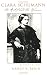 Clara Schumann: The Artist and the Woman
