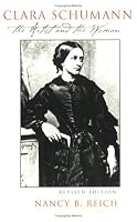 Clara Schumann: The Artist and the Woman