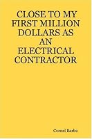 CLOSE TO MY FIRST MILLION DOLLARS AS AN ELECTRICAL CONTRACTOR