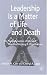Leadership Is a Matter of Life and Death: The Psychodynamics of Eros and Thanatos Working in Organisations