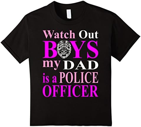 Kids Watch Out Boys My Dad Is A Police Officer Tshirt 8 Black
