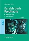 Psychiatrie, Psychotherapie, Psychosomatik - Kurzlehrbuch zum Gegenstandskatalog 3 mit Einarbeitung der wichtigen Pr&uuml;fungsfakten - Stefan Brunnhuber, Sabine Frauenknecht, Klaus Lieb