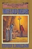 White Gold Wielder: The Second Chronicles of Thomas Covenant