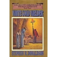 White Gold Wielder (The Second Chronicles of Thomas Covenant, Bk. 3)
