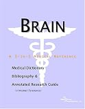 Brain - A Medical Dictionary, Bibliography, and Annotated Research Guide to Internet References