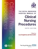 The Royal Marsden Hospital Manual of Clinical Nursing Procedures Sixth Edition (Royal Marsden Nhs Trust)