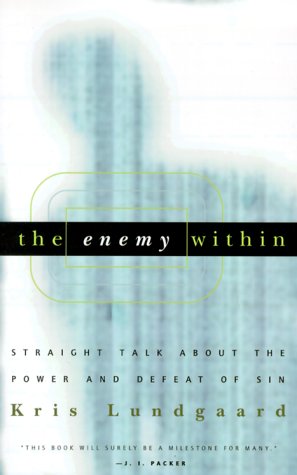 The Enemy Within: Straight Talk about the Power and Defeat of Sin