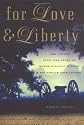 For Love and Liberty: The Untold Civil War Story of Major Sullivan Ballou and His Famous Love Letter