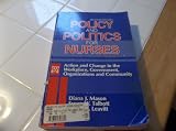Policy and politics for nurses : action and change in the workplace, government, organizations and community