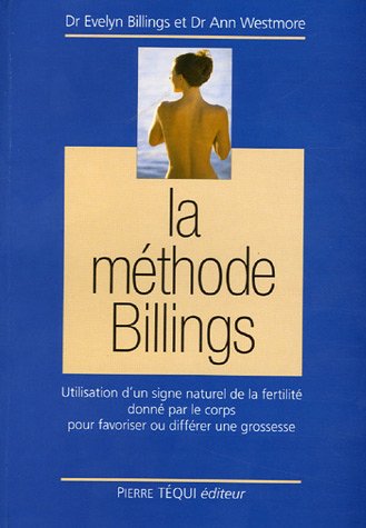 La Méthode Billings : Utilisation d'un signe naturel de la fertilité donné par le corps pour favoriser ou différer une grossesse (1Cédérom)