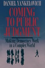 Coming to Public Judgment: Making Democracy Work in a Complex World (The Frank W. Abrams Lectures)