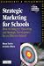 Strategic Marketing for Schools: How to Harmonise Marketing and Strategic Development for an Effective School (Schools Management Solutions)