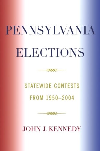 Pennsylvania Elections: Statewide Contests from 1950-2004