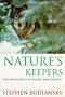Nature's Keepers: The New Science of Nature Management (Phoenix Giants)