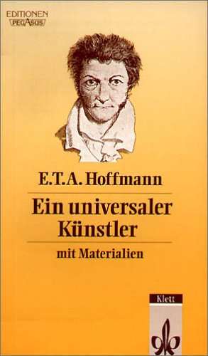 E. T. A. Hoffmann. Ein universaler K�nstler. Mit Materialien