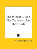 The Winged Globe, the Caduceus, and the Trisula