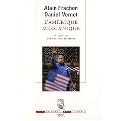 L'Am�rique messianique : Les Guerres des n�o-conservateurs