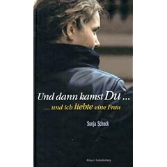 Und dann kamst Du ... und ich liebte eine Frau