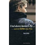 Und dann kamst Du ... und ich liebte eine Frauvon "Sonja Schock"
