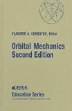 Orbital Mechanics, Second Edition (Aiaa Education Series)