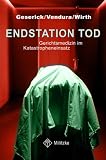 Endstation Tod - Gerichtsmedizin im Katastropheneinsatz - Gunther Geserick, Klaus Vendura, Ingo Wirth
