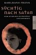 S�chtig nach Satan. Steil ist der Weg aus der H�lle.