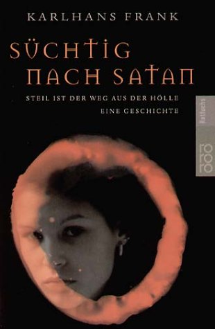 Produkt-Bild: S&uuml;chtig nach Satan. Steil ist der Weg aus der H&ouml;lle.