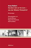 Anny Robert: Herrlich ist s in Tel Aviv - aus der Wiener Perspektiv . Erinnerungen