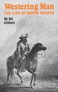 Westering Man: The Life of Joseph Walker