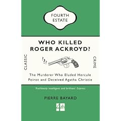 Who Killed Roger Ackroyd?: The Murderer Who Eluded Hercule Poirot and Deceived Agatha Christie (Classic Crime)